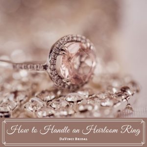 How to Handle an Heirloom Ring