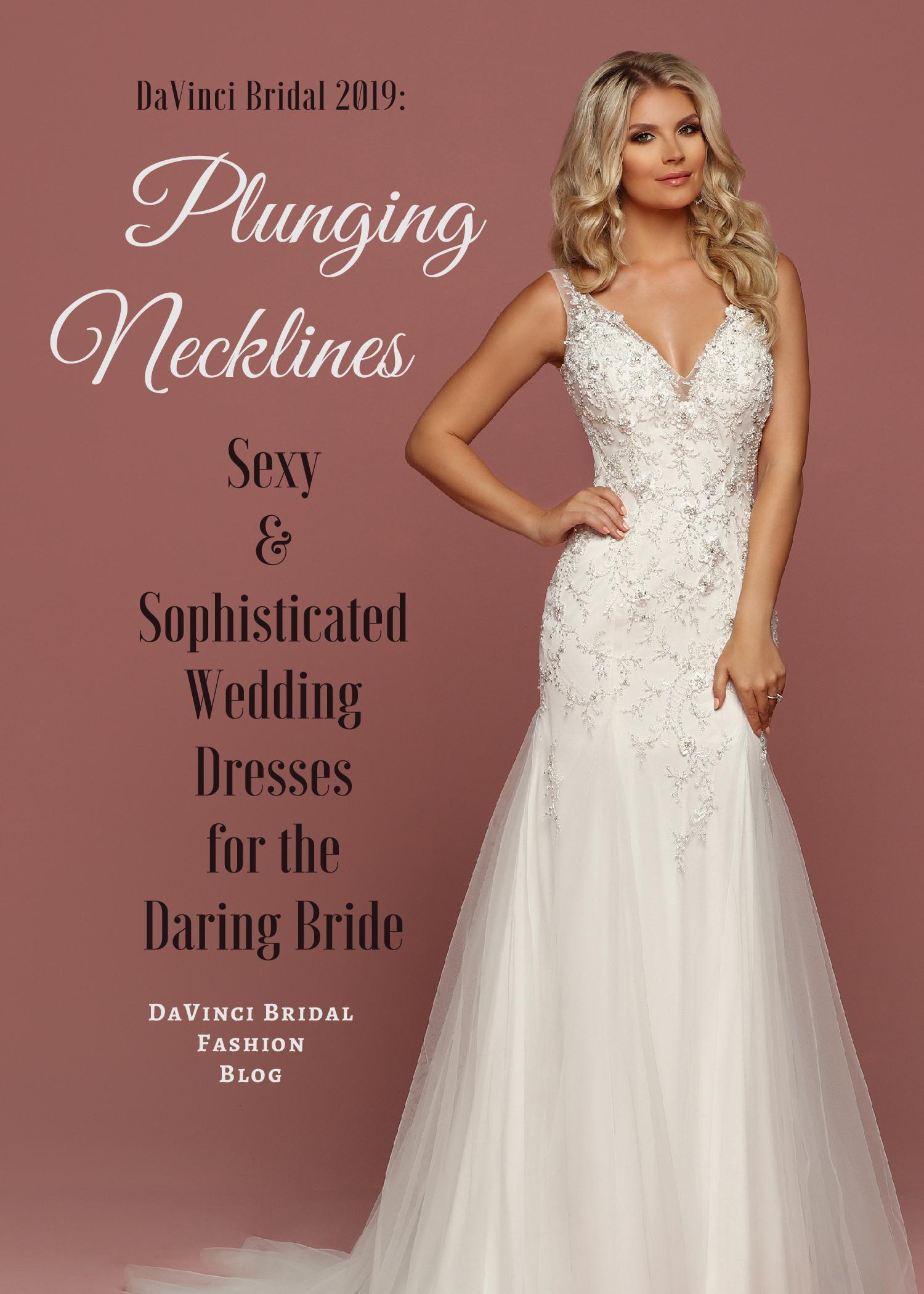 DaVinci Bridal — Plunging V-Neck Wedding Dresses for the Daring...