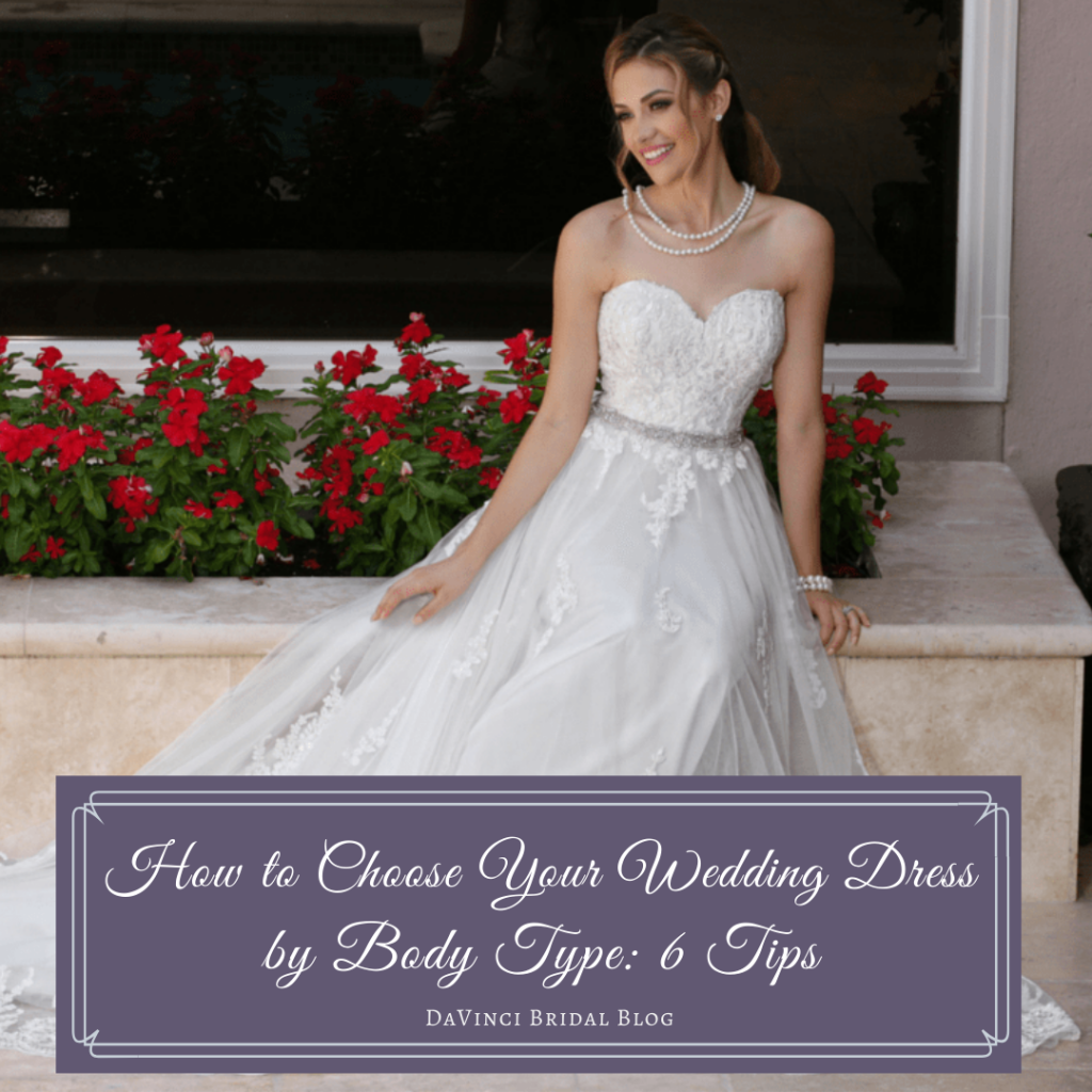 How To Choose Your Wedding Dress By Body Type 6 Important Tips Davinci Bridal 2277