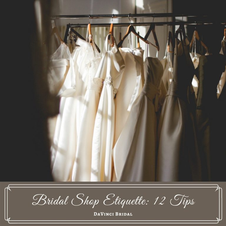 Bridal Shop Etiquette: 12 Tips for the Polite Bride | DaVinci Bridal Blog