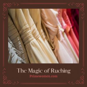 The Magic of Ruching